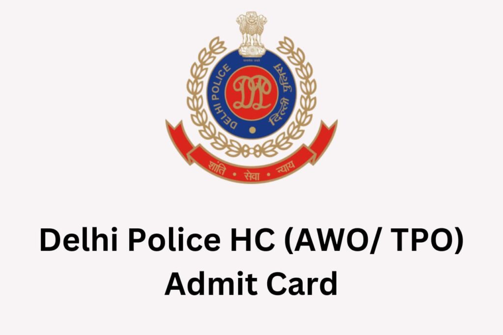 Delhi Police HC (AWO TPO) Admit Card